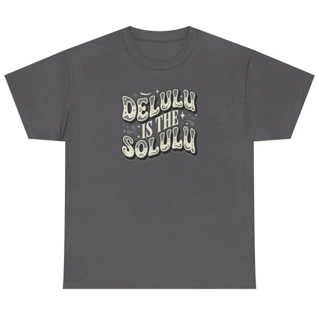 Women's charcoal Delulu Is the Solulu graphic tee with vintage-inspired motivational typography.
